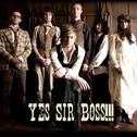 Yes Sir Boss